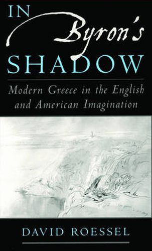 Cover image for In Byron's Shadow: Modern Greece in the English and American Imagination