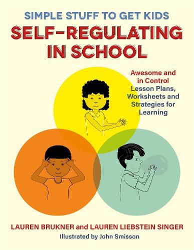 Simple Stuff to Get Kids Self-Regulating in School: Awesome and In Control Lesson Plans, Worksheets, and Strategies for Learning