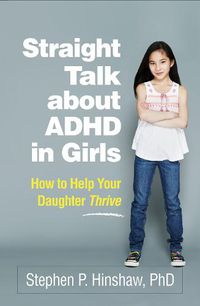 Cover image for Straight Talk about ADHD in Girls: How to Help Your Daughter Thrive