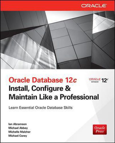 Cover image for Oracle Database 12c Install, Configure & Maintain Like a Professional