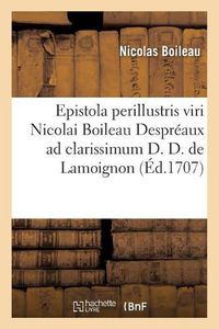 Cover image for Epistola Perillustris Viri Nicolai Boileau Despreaux Ad Clarissimum D. D. de Lamoignon: E Gallicis Metris in Latina Conversa