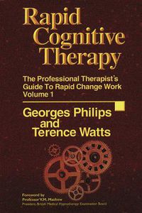 Cover image for Rapid Cognitive Therapy: The Professional Therapists Guide To Rapid Change Work