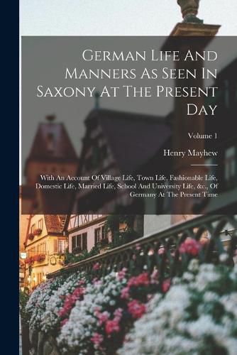 German Life And Manners As Seen In Saxony At The Present Day