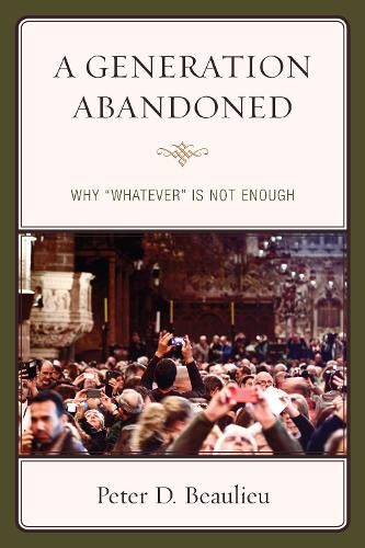 Cover image for A Generation Abandoned: Why 'Whatever' Is Not Enough