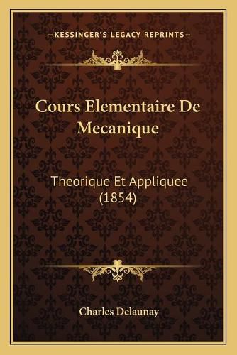 Cours Elementaire de Mecanique: Theorique Et Appliquee (1854)