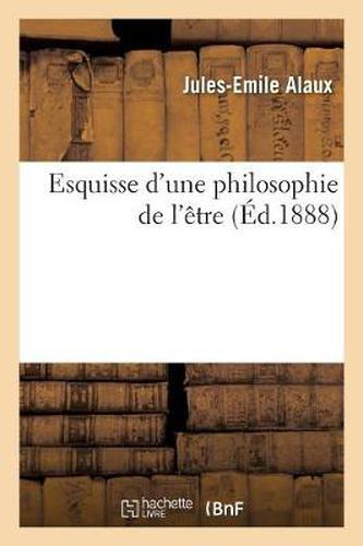 Cover image for Esquisse d'Une Philosophie de l'Etre