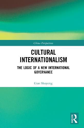 Cover image for Cultural Internationalism: The Logic of a New International Governance