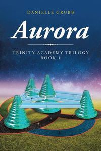 Cover image for Aurora: Trinity Academy Trilogy Book 1