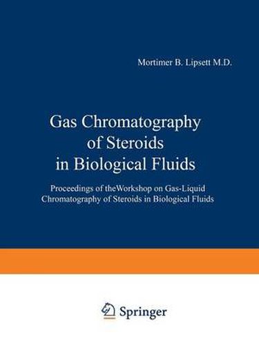 Cover image for Gas Chromatography of Steroids in Biological Fluids: Proceedings of theWorkshop on Gas-Liquid Chromatography of Steroids in Biological Fluids