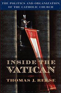 Cover image for Inside the Vatican: The Politics and Organization of the Catholic Church