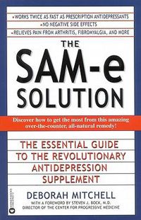Cover image for The Sam-E Solution: The Essential Guide to the Revolutionary Antidepression Supplement