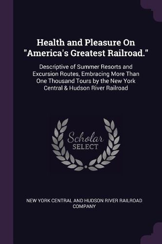 Cover image for Health and Pleasure On "America's Greatest Railroad."