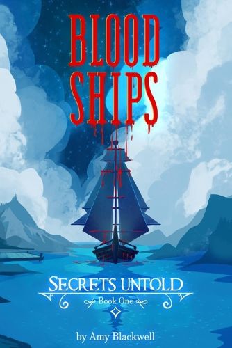 Cover image for Blood Ships: Secrets Untold Book One