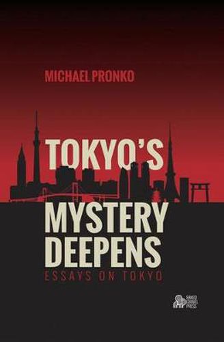 Cover image for Tokyo's Mystery Deepens: Essays on Tokyo