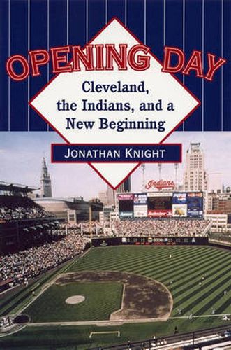 Opening Day: Cleveland, the Indians, and a New Beginning