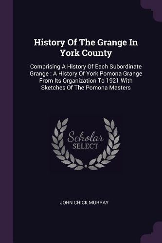Cover image for History Of The Grange In York County