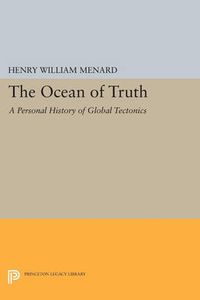 Cover image for The Ocean of Truth: A Personal History of Global Tectonics