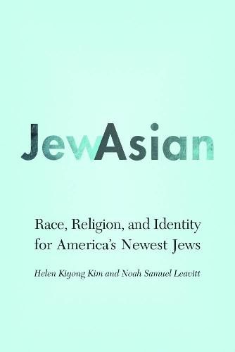 Cover image for JewAsian: Race, Religion, and Identity for America's Newest Jews