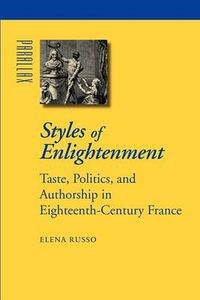 Cover image for Styles of Enlightenment: Taste, Politics, and Authorship in Eighteenth-Century France