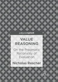 Cover image for Value Reasoning: On the Pragmatic Rationality of Evaluation