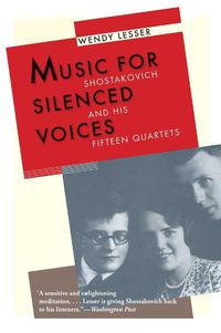 Cover image for Music for Silenced Voices: Shostakovich and His Fifteen Quartets