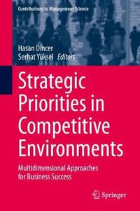 Cover image for Strategic Priorities in Competitive Environments: Multidimensional Approaches for Business Success