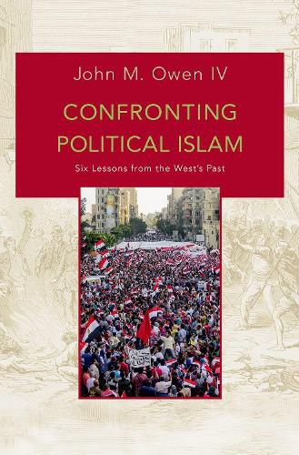 Confronting Political Islam: Six Lessons from the West's Past