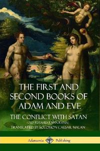 Cover image for The First and Second Books of Adam and Eve: Also Called, The Conflict with Satan (Old Testament Apocrypha)