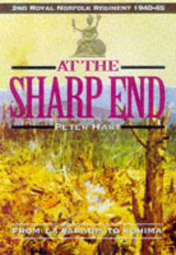 Cover image for At the Sharp End: From Le Paradis to Kohima