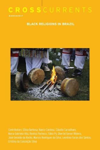 Crosscurrents: Black Religions in Brazil: Volume 67, Number 1, March 2017