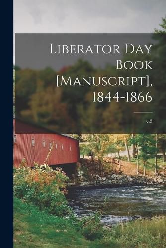 Cover image for Liberator Day Book [manuscript], 1844-1866; v.3