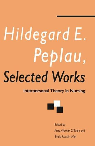 Cover image for Hildegard E. Peplau Selected Works: Interpersonal Theory in Nursing