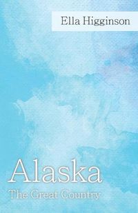 Cover image for Alaska -The Great Country