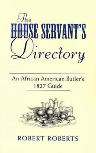 Cover image for The House Servant's Directory: An African American Butler's 1827 Guide