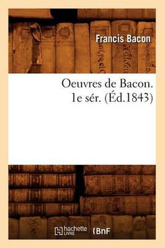 Cover image for Oeuvres de Bacon. 1e Ser. (Ed.1843)