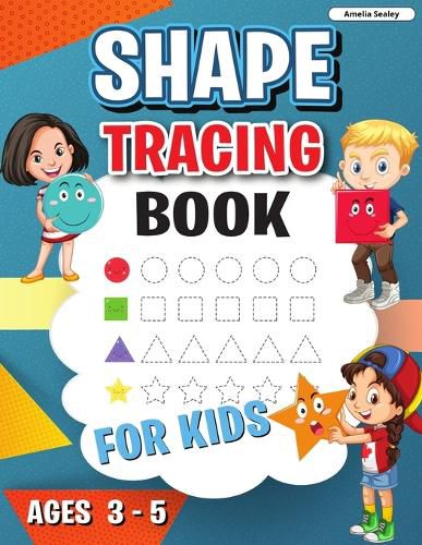 Cover image for Shape Tracing Book: Shape Tracing Book for Preschoolers, Homeschool Learning Activities for Kids, Preschool Tracing Shapes