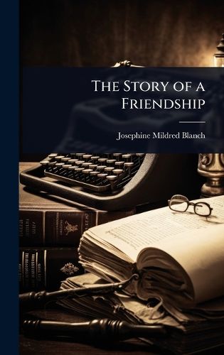 Cover image for The Story of a Friendship