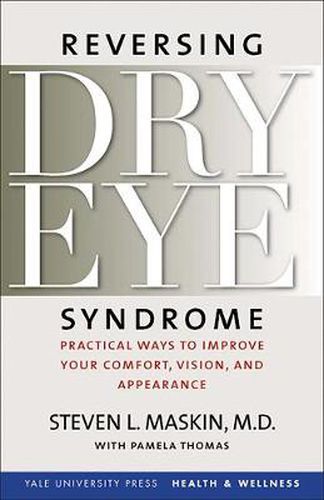 Cover image for Reversing Dry Eye Syndrome: Practical Ways to Improve Your Comfort, Vision, and Appearance