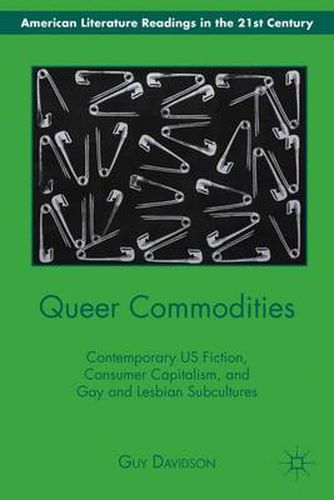 Cover image for Queer Commodities: Contemporary US Fiction, Consumer Capitalism, and Gay and Lesbian Subcultures