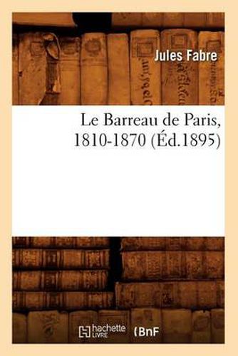 Le Barreau de Paris, 1810-1870 (Ed.1895)