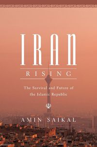 Cover image for Iran Rising: The Survival and Future of the Islamic Republic