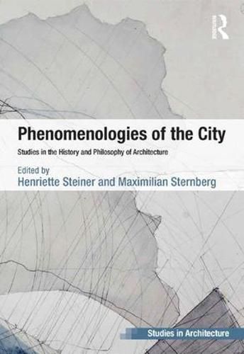 Cover image for Phenomenologies of the City: Studies in the History and Philosophy of Architecture