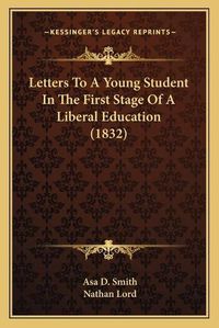 Cover image for Letters to a Young Student in the First Stage of a Liberal Education (1832)