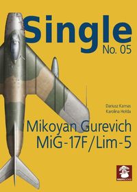 Cover image for Single No. 05: Mikoyan Gurevich MiG-17F/LIM-5