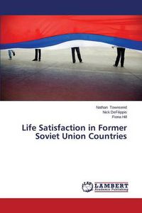 Cover image for Life Satisfaction in Former Soviet Union Countries