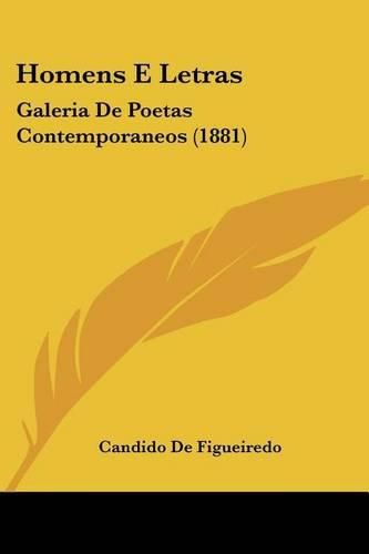 Homens E Letras: Galeria de Poetas Contemporaneos (1881)