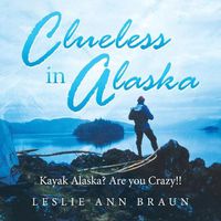 Cover image for Clueless in Alaska