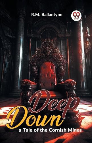 Cover image for Deep Down, a Tale of the Cornish Mines