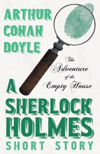 Cover image for The Adventure of the Empty House - A Sherlock Holmes Short Story;With Original Illustrations by Charles R. Macauley