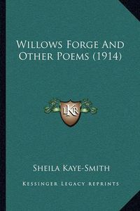 Cover image for Willows Forge and Other Poems (1914)